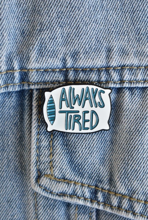 Καρφίτσα Always Tired