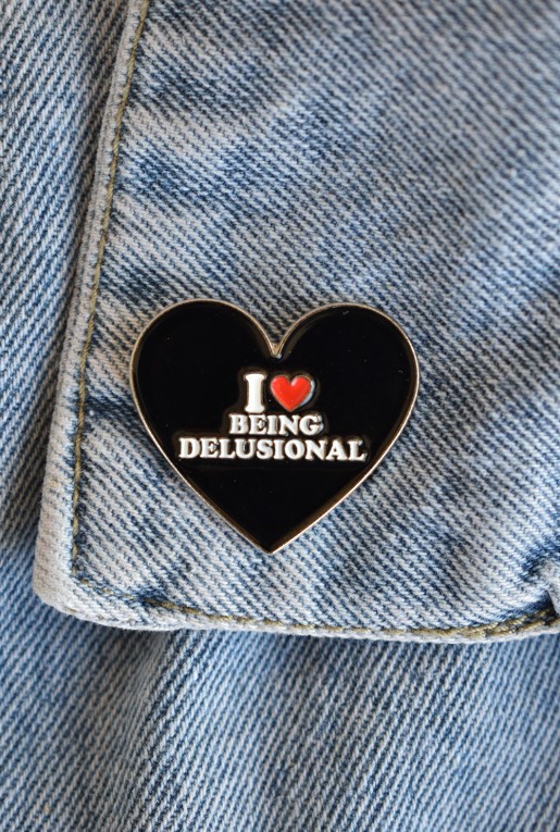 Καρφίτσα I Love Being Delusional