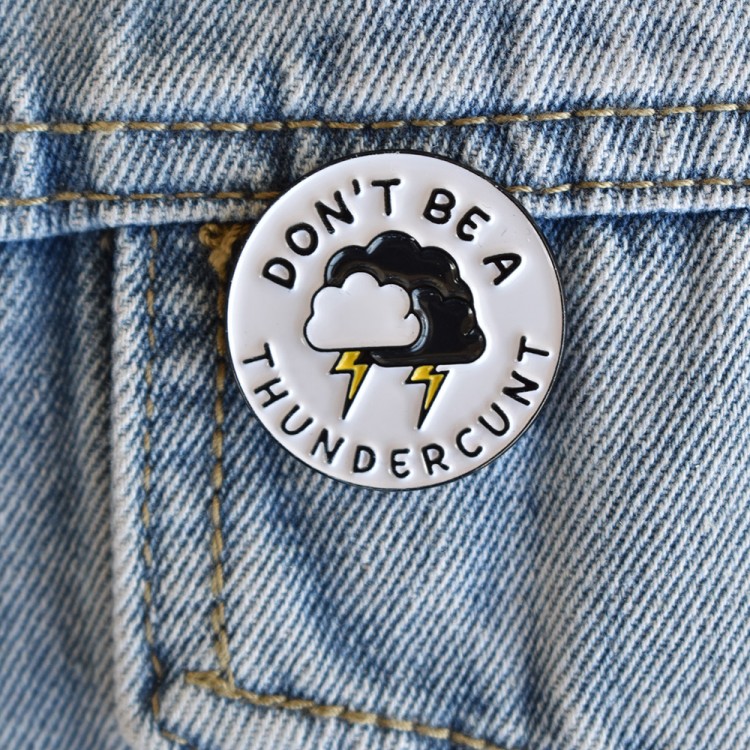 Καρφίτσα Don't Be A Thundercunt