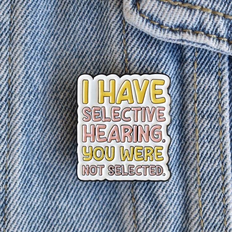 Καρφίτσα Selective Hearing