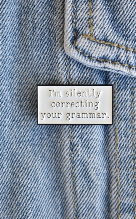 Καρφίτσα Silently Correcting Your Grammar Καρφίτσα Silently Correcting Your Grammar