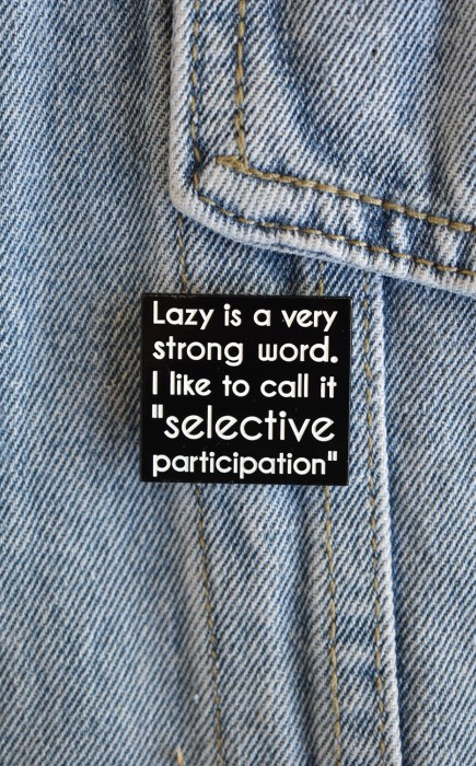 Καρφίτσα Lazy is a Strong Word Καρφίτσα Lazy is a Strong Word